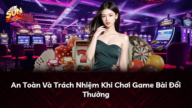 An Toàn Và Trách Nhiệm Khi Chơi Game Bài Đổi Thưởng