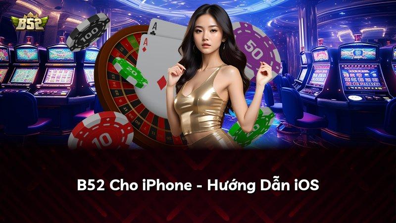 B52 Cho iPhone - Hướng Dẫn iOS