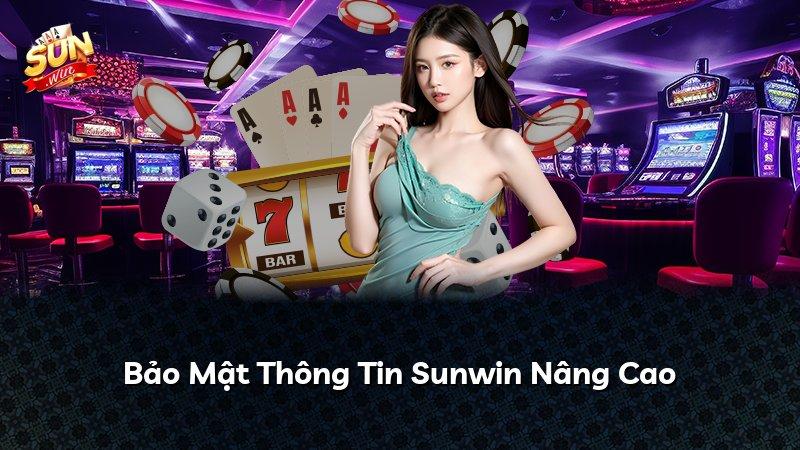 Bảo Mật Thông Tin Sunwin Nâng Cao