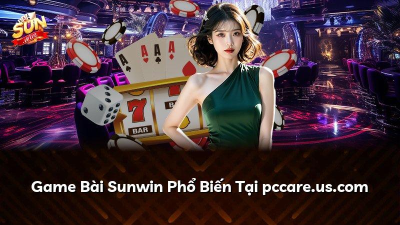 Game Bài Sunwin Phổ Biến Tại pccare.us.com