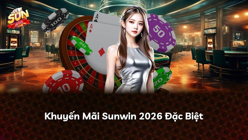 Khuyến Mãi Sunwin 2026 Đặc Biệt