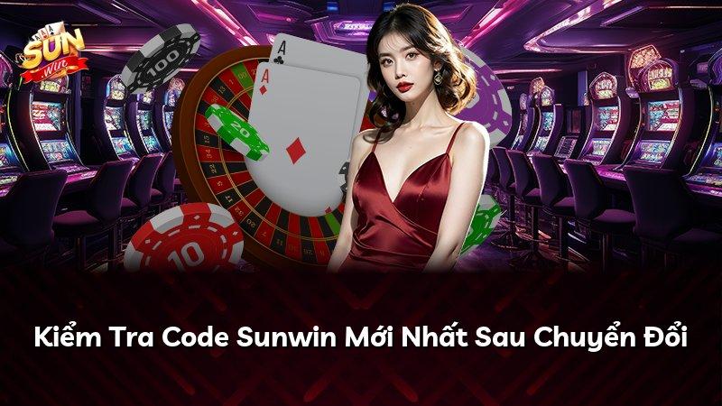 Kiểm Tra Code Sunwin Mới Nhất Sau Chuyển Đổi