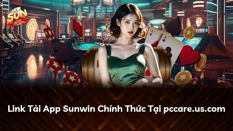 Link Tải App Sunwin Chính Thức Tại pccare.us.com