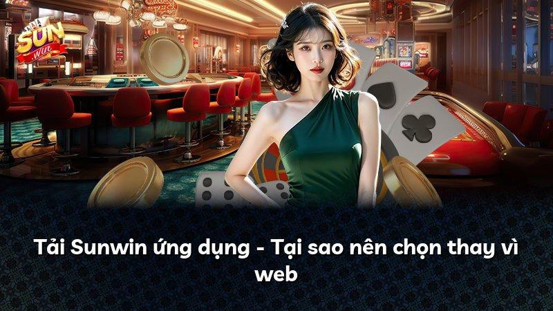 Tải Sunwin ứng dụng - Tại sao nên chọn thay vì web