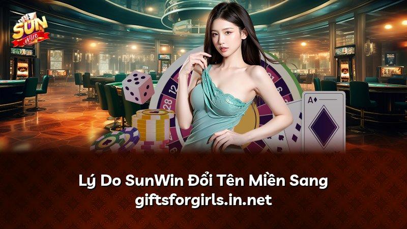 Lý Do SunWin Đổi Tên Miền Sang giftsforgirls.in.net
