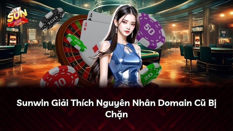 Sunwin Giải Thích Nguyên Nhân Domain Cũ Bị Chặn